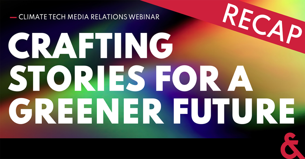 Climate Tech Media Relations webinar slide titled 'Crafting Stories for a Greener Future' with a colorful gradient background featuring the key phrases 'Crafting Stories for a Greener Future' and 'RECAP' in bold text.